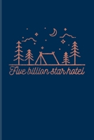 Five Billion Star Hotel: Exploring Nature & Pathfinder Journal For Tent Life, Camping Essentials & Magic Campfire Night Fans 6x9 101 pages 1708486070 Book Cover