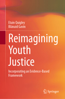 Reimagining Youth Justice: Incorporating an Evidence-Based Framework 3032240778 Book Cover