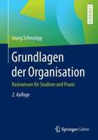 Grundlagen Der Organisation: Basiswissen Für Studium Und Praxis 3658139587 Book Cover
