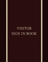 Visitor Sign In Book: Simple Visitor Log Registry book formatted name date time in sign time out sign: ideal for care homes, schools, universities, hospitals and establishments where visitor entries a 108911382X Book Cover