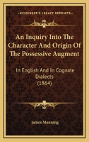 An Inquiry Into the Character and Origin of the Possessive Augment 1148683127 Book Cover