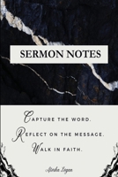 Sermon Notes: Capture the Word. Reflect on the Message. Walk in Faith. B0FSX9NB2Z Book Cover