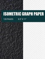 Isometric Graph Paper: Isometric Grid Paper Ideal for Use as 3D Printing Paper for 3D Printing Projects, High School and College Classes, Engineering Drawing, Technical Drawing, Architecture and Indus 1725133695 Book Cover