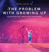 The Problem With Growing Up: Confronting Imposter Syndrome B0GVLX9GF9 Book Cover
