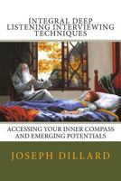 Integral Deep Listening Interviewing Techniques 1482674432 Book Cover