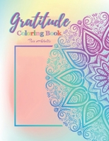 Gratitude Coloring book for adults: Cultivate Positivity, Mindfulness, Happiness - Motivational quotes to Be Grateful - Inspirational coloring book for women GIFT IDEAS B08ZW84MFC Book Cover