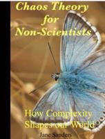 Chaos Theory for Non-Scientists: How Complexity Shapes our World 1968034048 Book Cover