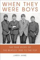 When They Were Boys: The True Story of the Beatles' Rise to the Top 0762440147 Book Cover