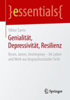 Genialit�t, Depressivit�t, Resilienz: Byron, James, Hemingway - Ihr Leben Und Werk Aus Biopsychosozialer Sicht 365824500X Book Cover