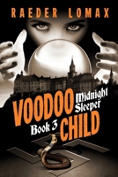 Voodoo Child: Speakeasies, Bootleggers, Flappers - Espionage and Sorcery within Berlin's Cabaret Scene (Midnight Sleeper Series) 0988491192 Book Cover
