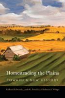 Homesteading the Plains: Toward a New History 1496213947 Book Cover