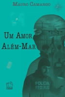 Um amor além-mar (Três épocas, um destino.) (Portuguese Edition) 9893595266 Book Cover