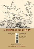A Chinese Bestiary : Strange Creatures from the Guideways Through Mountains and Seas 0520298519 Book Cover