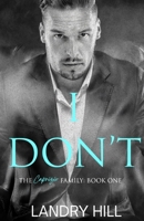 I Don't: An Arranged Marriage Mafia Romance (The Caprizio Family) B0C2SMKPDK Book Cover