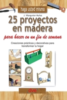 Haga usted mismo 25 proyectos en madera para hacer en un fin de semana: Creaciones prácticas y decorativas para transformar tu hogar (Spanish Edition) B0GFDP617F Book Cover