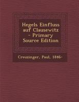 Hegels Einfluss Auf Clausewitz (Classic Reprint) 1294513419 Book Cover