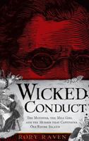 Wicked Conduct: The Minister, the Mill Girl and the Murder that Captivated Old Rhode Island 1596298022 Book Cover