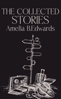 The Collected Stories of Amelia B.Edwards 937048731X Book Cover