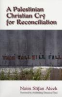 A Palestinian Christian Cry for Reconciliation 1570757844 Book Cover