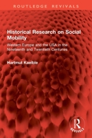 Historical Research on Social Mobility: Western Europe and the USA in the Nineteenth and Twentieth Centuries (Routledge Revivals) 1041070942 Book Cover