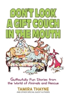 Don't Look a Gift Couch in the Mouth : Guffawfully Fun Stories from the World of Animals and Rescue 1954039727 Book Cover