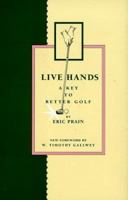 Live Hands: A Key to Better Golf 188634650X Book Cover