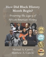 How Did Black History Month Begin?: Preserving the Legacy of African-American History B09PM4THMT Book Cover