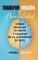 Transformación de Mentalidad: Cómo renovar tu mente y caminar en la autoridad de Dios (Mindset Series) (Spanish Edition) B0F9PN59PJ Book Cover