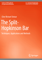The Split-Hopkinson Bar: Techniques, Applications and Methods (Synthesis SEM Handbooks on Experimental Mechanics) 3031831551 Book Cover