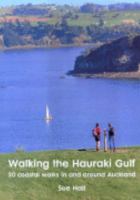 Walking the Hauraki Gulf: 20 Coastal Walks in and Around Auckland 1869660366 Book Cover