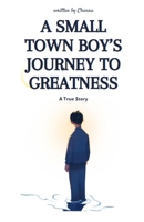A Small Town Boy's Journey to Greatness B0F1G9S6GW Book Cover