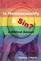 Is Homosexuality a Sin?: A Biblical Answer 0615208320 Book Cover