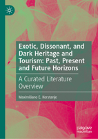 Exotic, Dissonant, and Dark Heritage and Tourism: Past, Present and Future Horizons: A Curated Literature Overview 3032276152 Book Cover