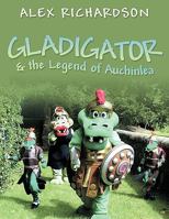 Gladigator & the legend of Auchinlea 1452033242 Book Cover