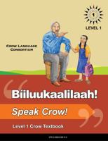 Biiluukaalilaah - Speak Crow! Level 1 Crow Language Textbook 0988418002 Book Cover