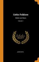 Celtic Folklore: Welsh and Manx, Volume 1 1015668704 Book Cover