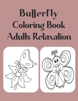 Butterfly Coloring Book Adults Relaxation: Butterflies B08MN84D99 Book Cover