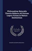 Philosophiae Naturalis Theoria Redacta Ad Unicam Legera Virium In Natura Existentium 1015574599 Book Cover