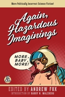 Again, Hazardous Imaginings: More Politically Incorrect Science Fiction 0989802752 Book Cover