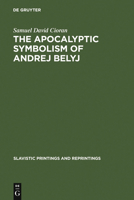 The Apocalyptic Symbolism of Andrej Belyj 3111034259 Book Cover