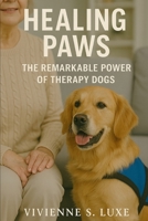 Healing Paws: The Remarkable Power of Therapy Dogs B0F8KC26WD Book Cover
