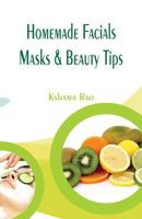 Homemade Facials, Masks & Beauty Tips 9386367165 Book Cover