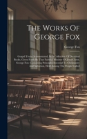 The Works of George Fox: The Great Mystery of the Great Whore Unfolded; and Antichrist's Kingdom Revealed Unto Destruction 1021880817 Book Cover