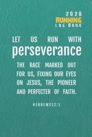 2020 Running Log Book: Runner Log book 2020 Running Journal Record Book with Bible Quotes Cover, 6'' x 9'' inches (Runner Journal & Daily Calendar 2020 Series) 1698401353 Book Cover