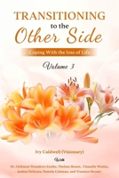 Transitioning to the Other Side - Volume 3: Coping With the Loss of Life B0CZMQYJV6 Book Cover