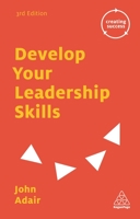 Develop Your Leadership Skills (Creating Success) 0749475633 Book Cover