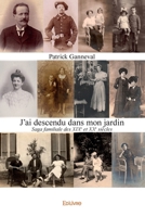 J'ai descendu dans mon jardin: Saga familiale des XIXe et XXe siècles (French Edition) 2414548991 Book Cover
