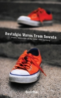 Nostalgic Waves from Soweto . Poetic Memories of the June 16th Uprising 0981439802 Book Cover