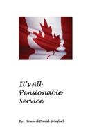 It's All Pensionable Service 098815630X Book Cover