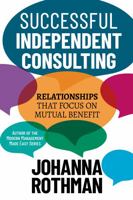 Successful Independent Consulting: Relationships That Focus on Mutual Benefit 1943487294 Book Cover